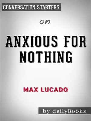 cover image of Anxious for Nothing--by Max Lucado | Conversation Starters